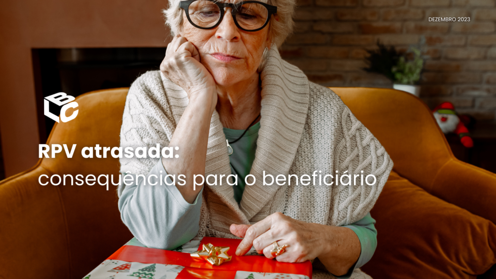 RPV atrasada: consequências para o beneficiário